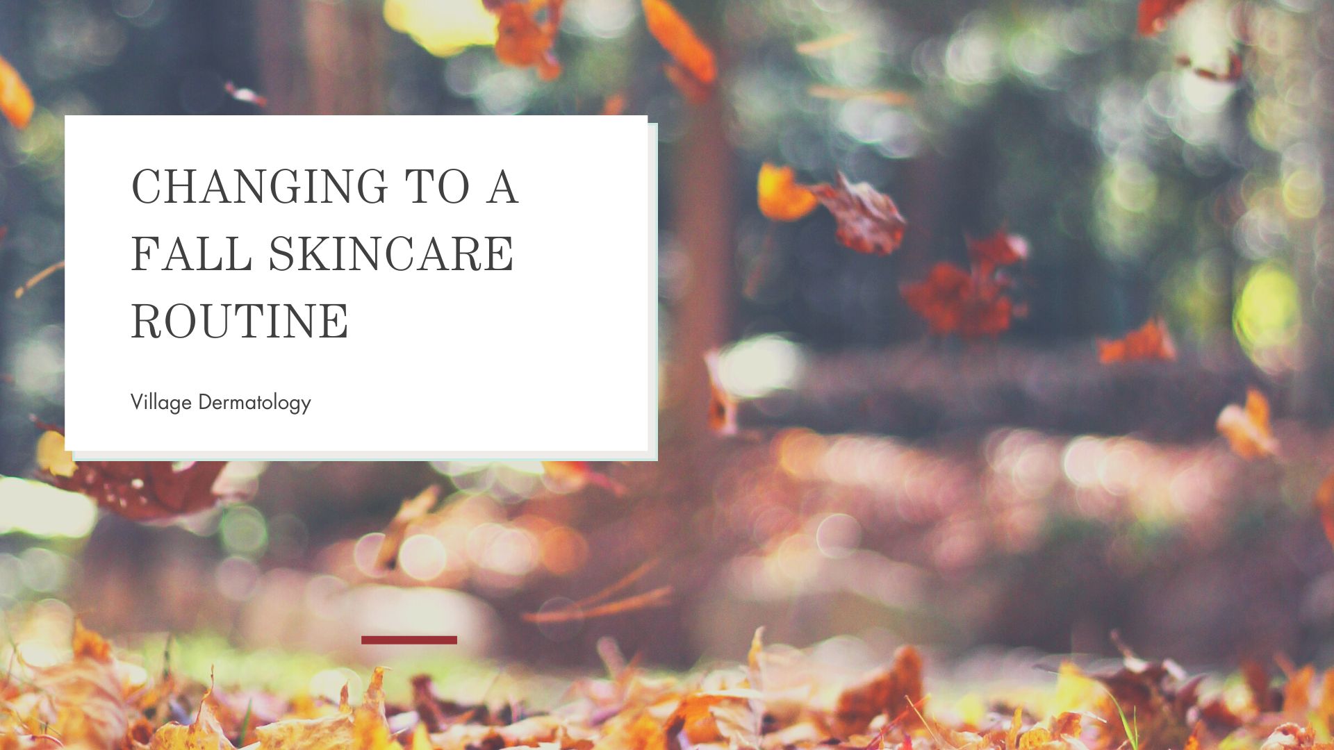 Changing to a fall skincare routine